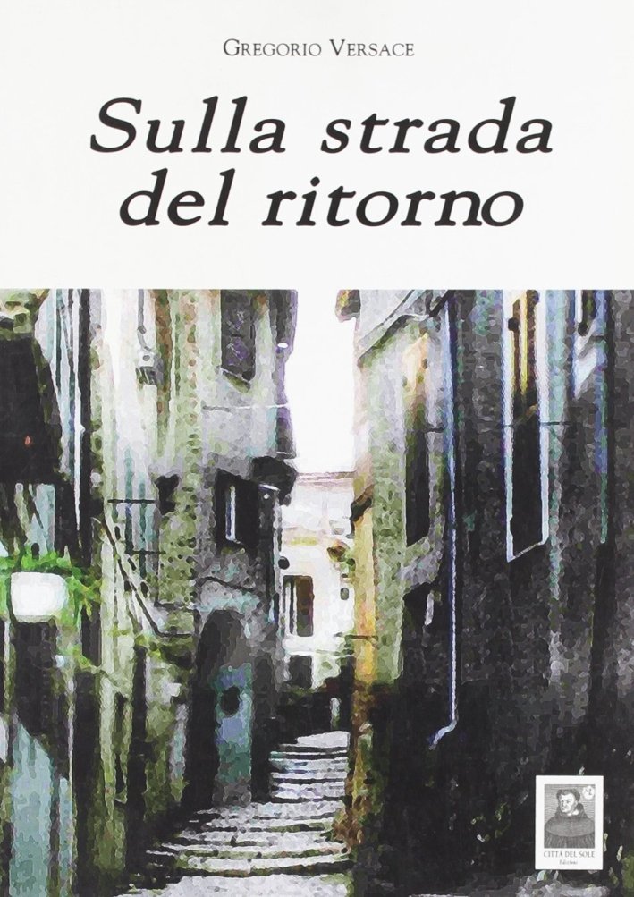 Sulla strada del ritorno, Reggio Calabria, Edizioni Città del Sole, …