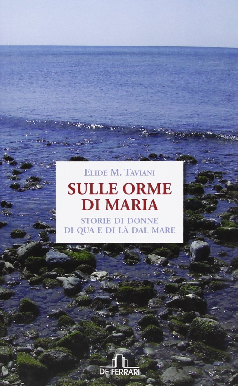 Sulle orme di Maria, Genova, De Ferrari Editore, 2010