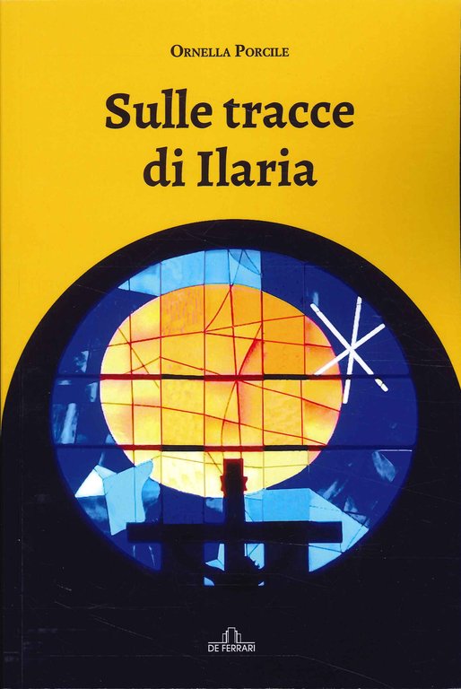 Sulle tracce di Ilaria., Genova, De Ferrari Editore, 2023