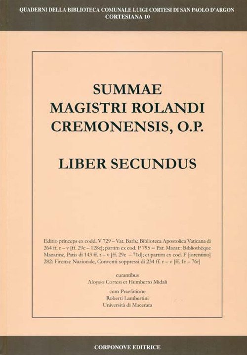 Summae Magistri Rolandi Cremonensis, O.p. Liber Secundus, Bergamo, Corponove Editrice, 2017