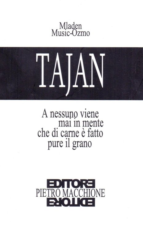 Tajan. A Nessun Viene Mai in Mente che di Carne è Fatto Pure il Grano, Varese, Macchione Editore, 2016