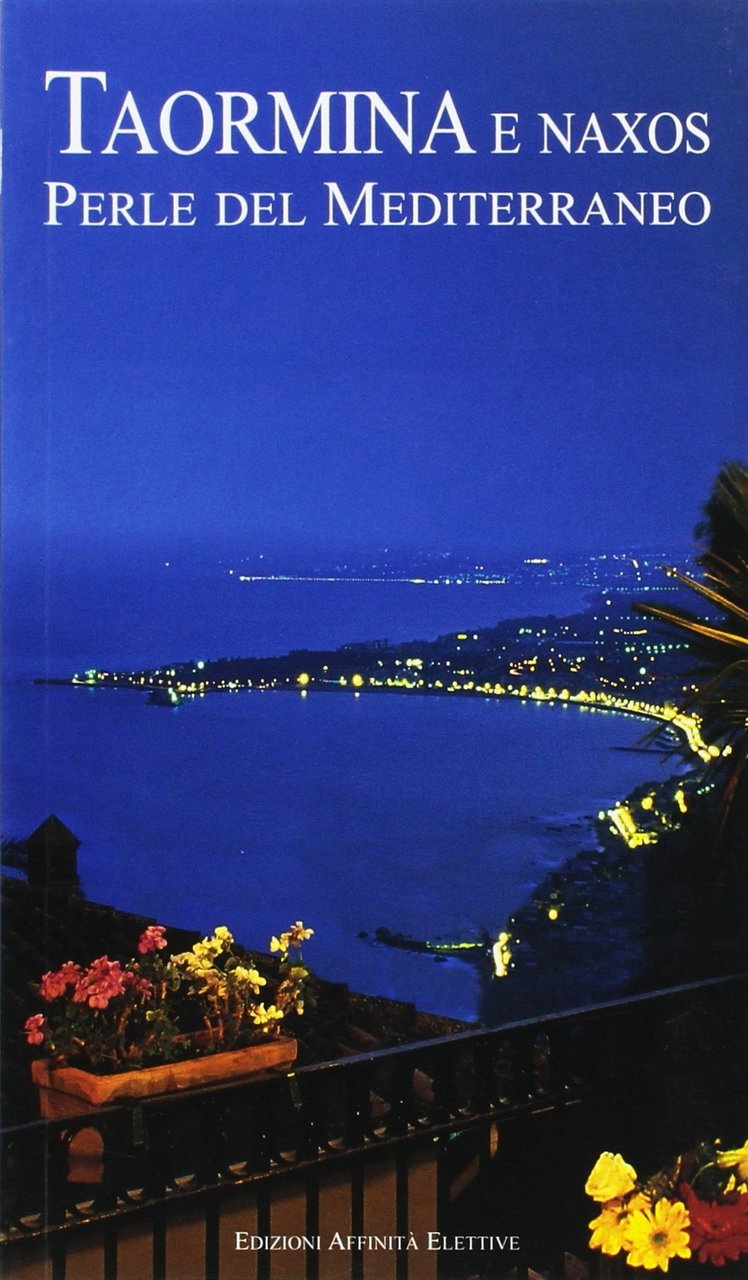 Taormina e Naxos. Perle del Mediterraneo