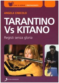 Tarantino vs Kitano. Registi senza gloria, Roma, Sovera Edizioni, 2010