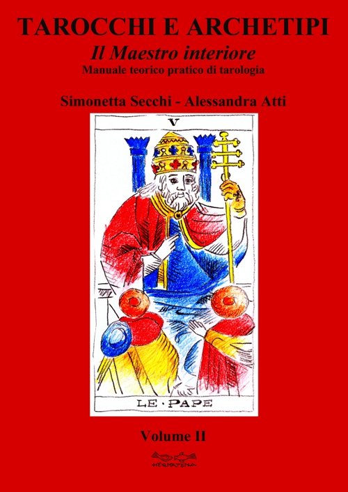 Tarocchi e Archetipi. Il Maestro Interiore. Vol. 2