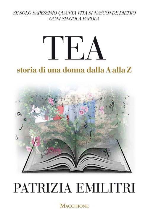 Tea. Storia di una donna dalla A alla Z, Varese, Macchione Editore, 2016