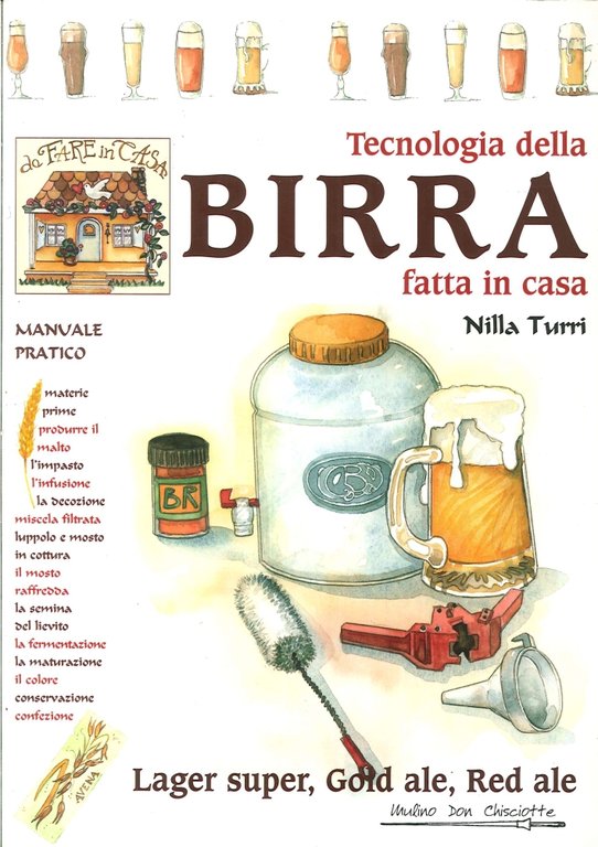 Tecnologia della birra fatta in casa. Lager super, gold ale, red ale, Ferrara di Monte Baldo, Mulino Don Chisciotte, 2006