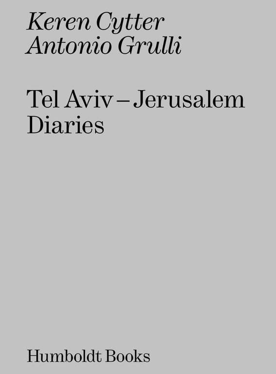 Tel Aviv-Jerusalem diaries, Milano, Humboldt Books, 2019