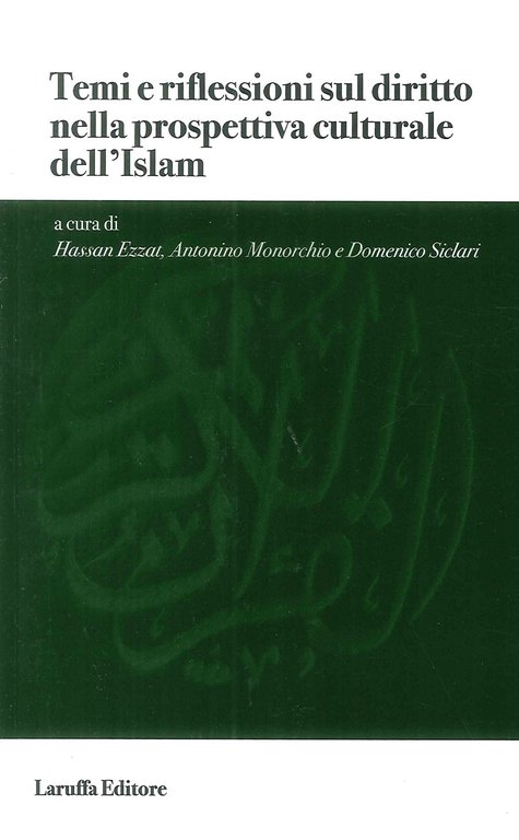 Temi e Riflessioni sul Diritto nella Prospettiva Culturale Dell'Islam, Reggio Calabria, Laruffa Editore, 2018