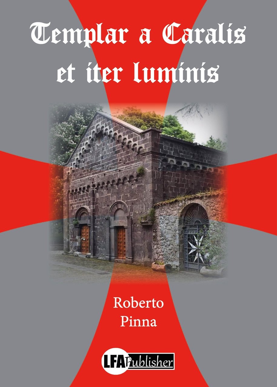 Templar a Caralis Et Iter Luminis, Caivano, LFA Publisher, 2020