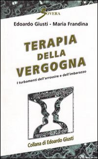 Terapia della vergogna. I turbamenti dell'arrossire e dell'imbarazzo, Roma, Sovera …