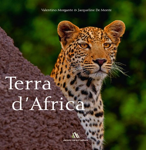 Terra d'Africa, Budoia, Daniele Marson Editore, 2015