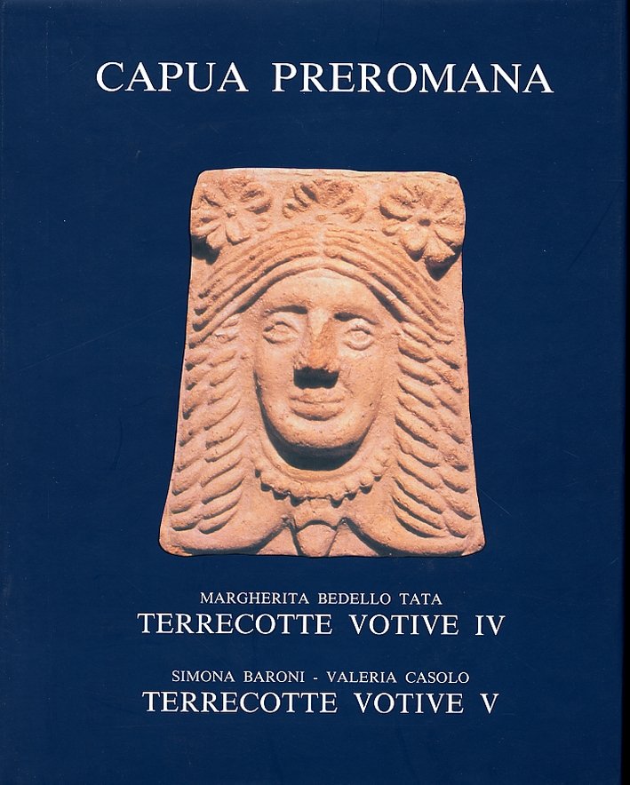 Terrecotte votive. Catalogo del Museo Provinciale Campano. IV-V. Oscilla, Thymiatera, …