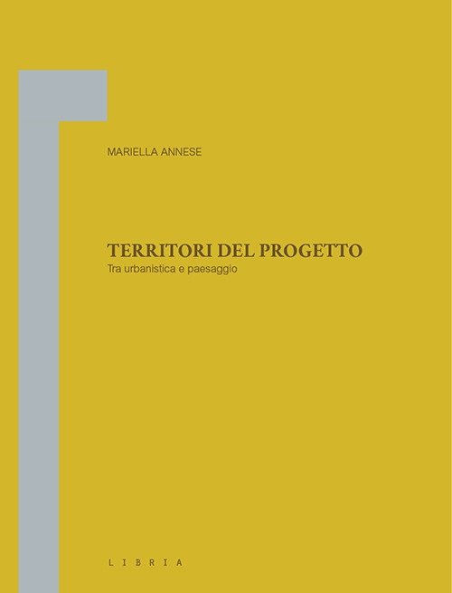 Territori del progetto. Tra urbanistica e paesaggio, Melfi, Libria, 2021