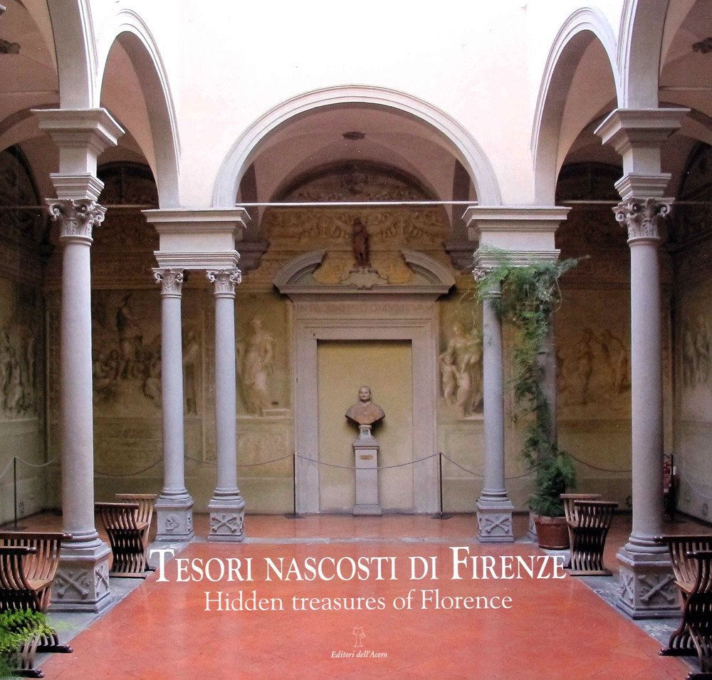 Tesori Nascosti di Firenze. Hidden Treasures of Florence, Empoli, Editori …