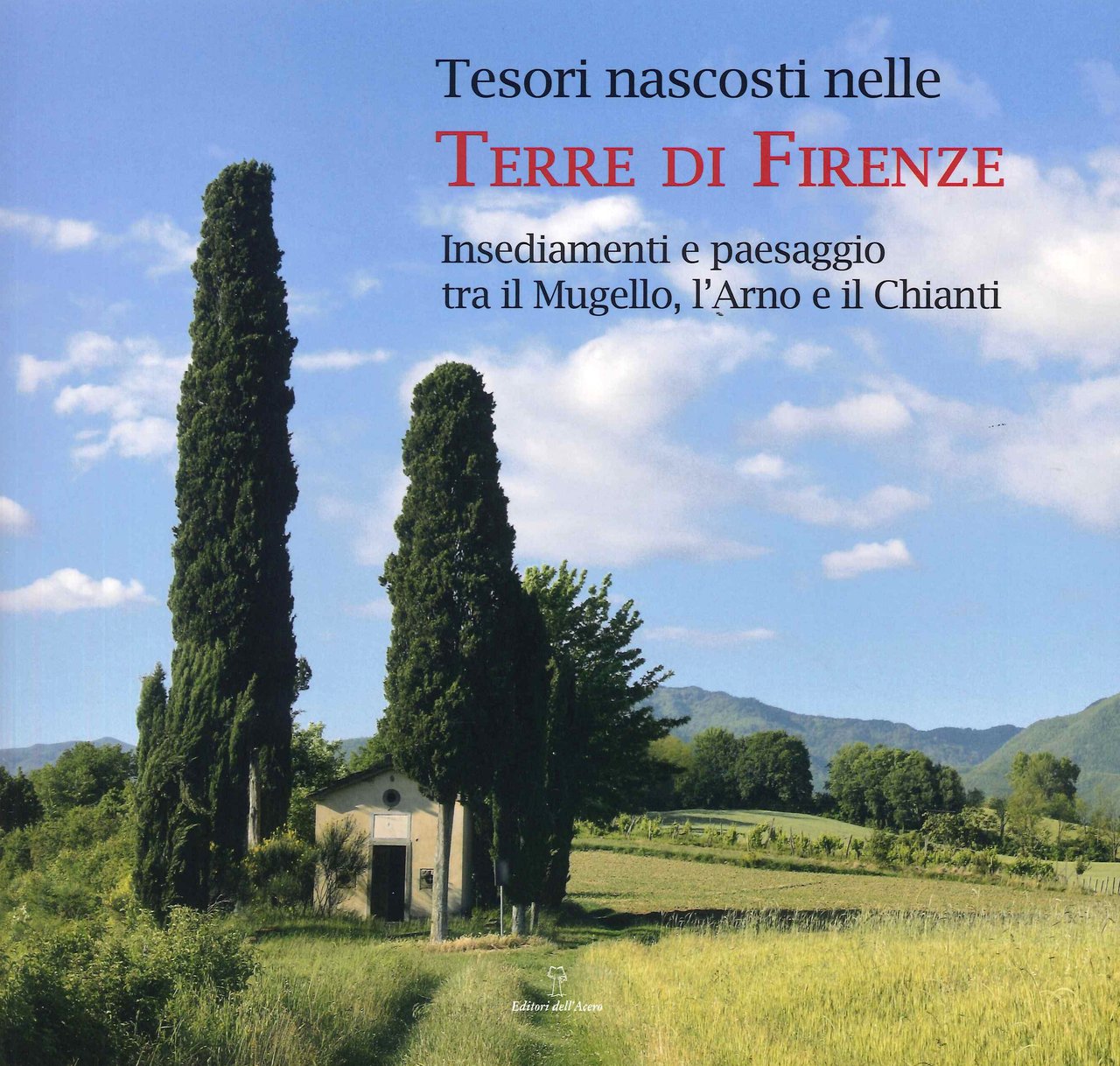 Tesori Nascosti nelle Terre di Firenze. Insediamenti e paesaggio tra …