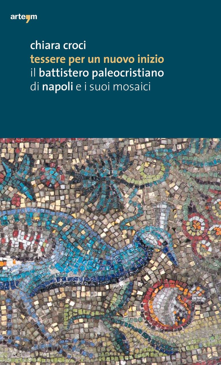 Tessere per un Nuovo Inizio. Il Battistero Paleocristiano di Napoli …