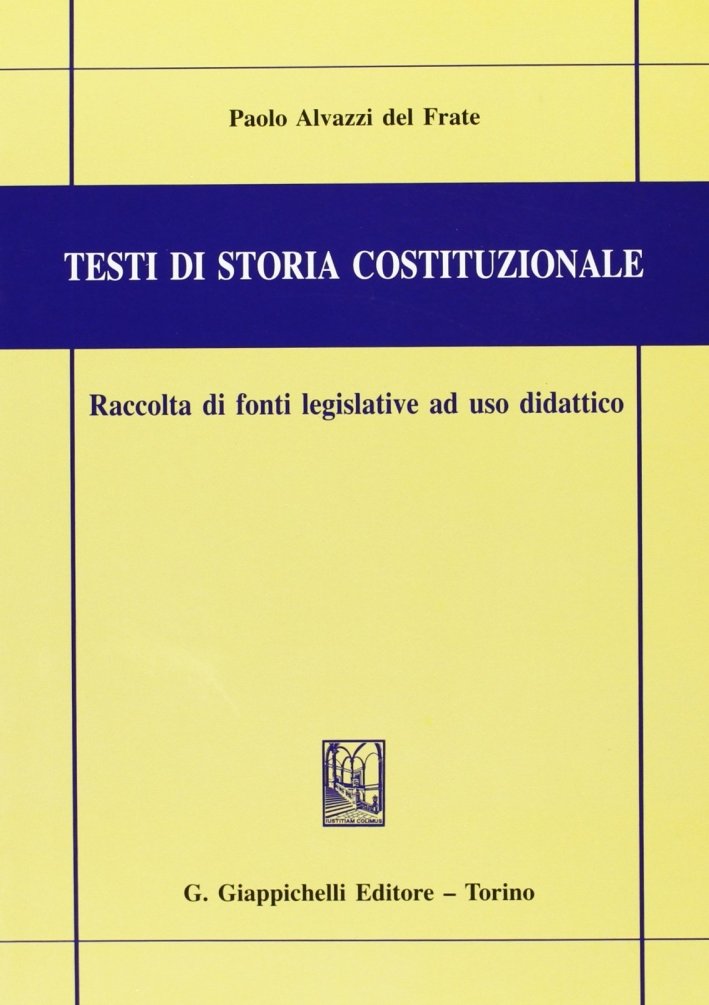 Testi di storia costituzionale. Raccolta di fonti legislative ad uso … | Immagine principale