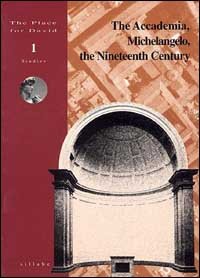 The Accademia, Michelangelo, the Nineteenth Century, Livorno, Sillabe, 1997