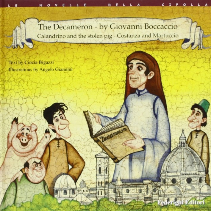 The Decameron by Giovanni Boccaccio: Calandrio and the stolen pork­Costanza and Martuccio, Certaldo, Federighi Editori, 2006