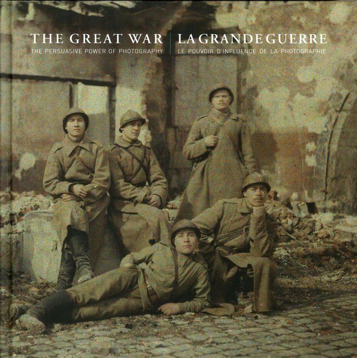 The Great War. The Persuasive Power of Photography. La Grande …
