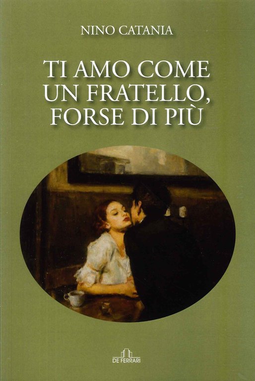 Ti amo come un fratello, forse di piu', Genova, De Ferrari Editore, 2023