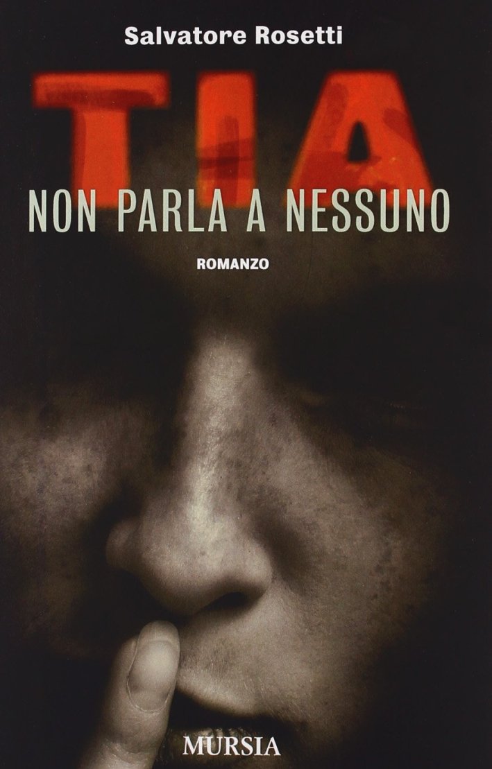 Tia non Parla a Nessuno, Milano, Gruppo Ugo Mursia Editore, …