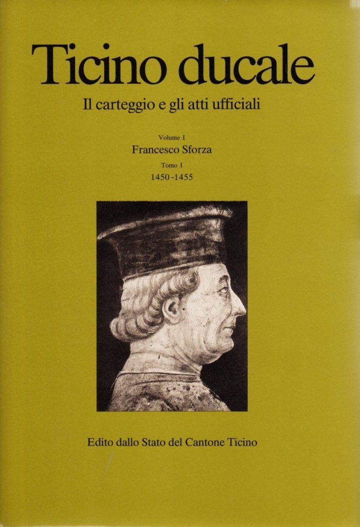 Ticino ducale. Il carteggio e gli atti ufficiali. Vol. 1/1: …