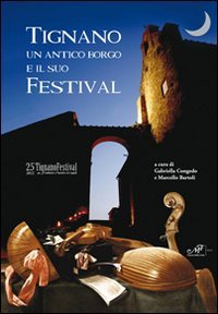 Tignano un antico borgo e il suo festival. 25° Tignano …