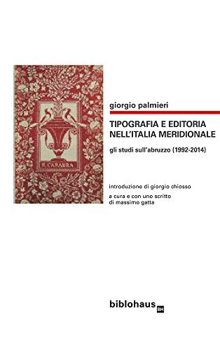 Tipografia e editoria nell'Italia meridionale. Gli studi sull'Abruzzo (1992-2014), Macerata, … | Immagine principale