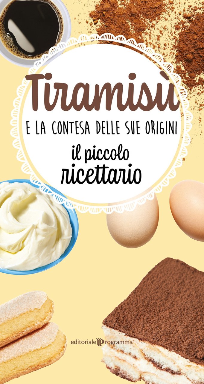 Tiramisu Contesa Sue Origini. Il piccolo ricettario