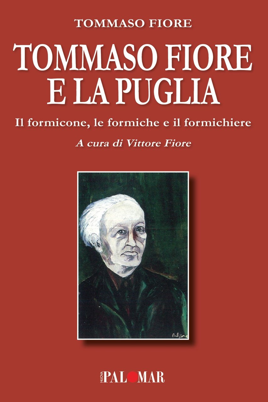 Tommaso Fiore e la Puglia. Il formicone, le formiche e …