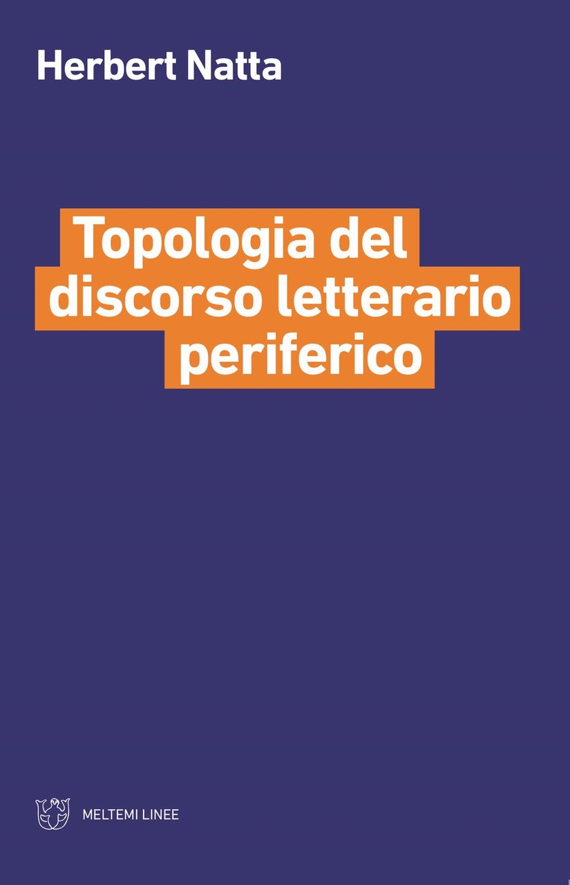 Topologia del discorso letterario periferico, Roma, Meltemi Editore, 2019 | Immagine principale