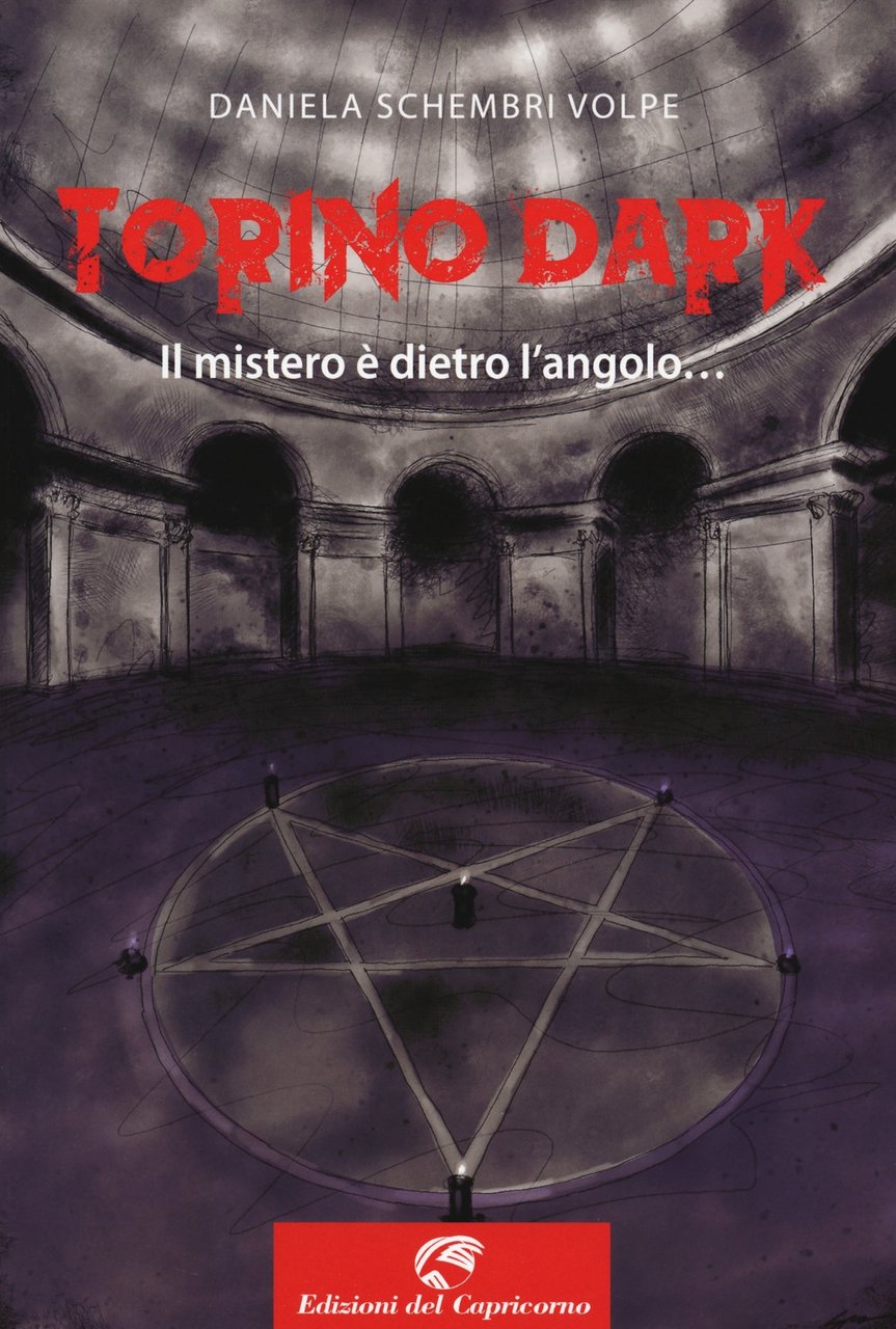 Torino dark. Il mistero è dietro l'angolo, Torino, Edizioni del …