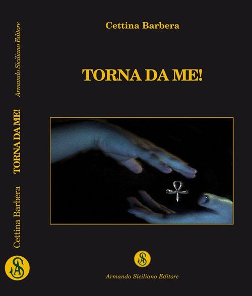 Torna da me!, Messina, Armando Siciliano Editore, 2010 | Immagine principale