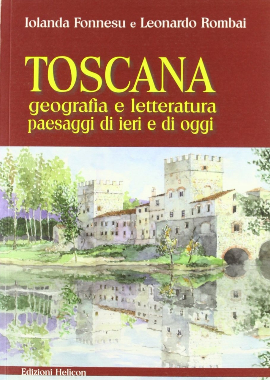 Toscana. Geografia e letteratura paesaggi di ieri e di oggi | Immagine principale