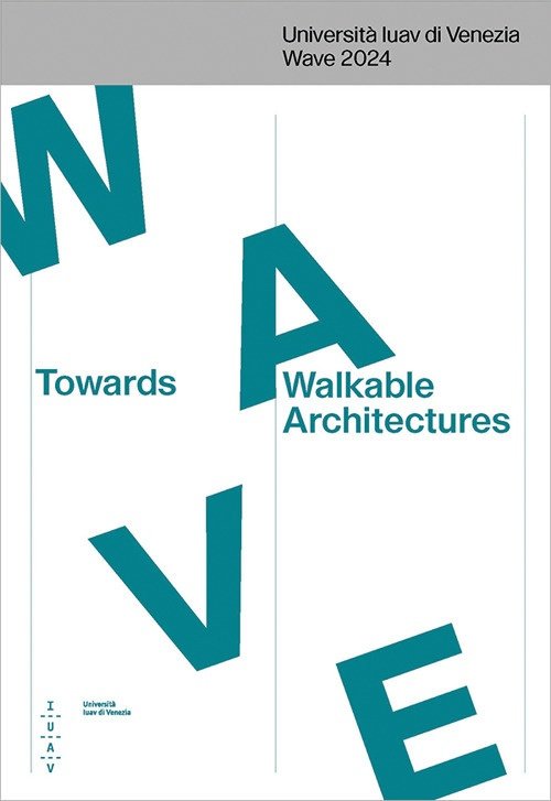 Towards Walkable Architectures. Università Iuav di Venezia Wave 2024