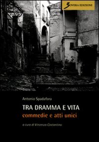 Tra dramma e vita. Commedie e atti unici, Roma, Sovera …