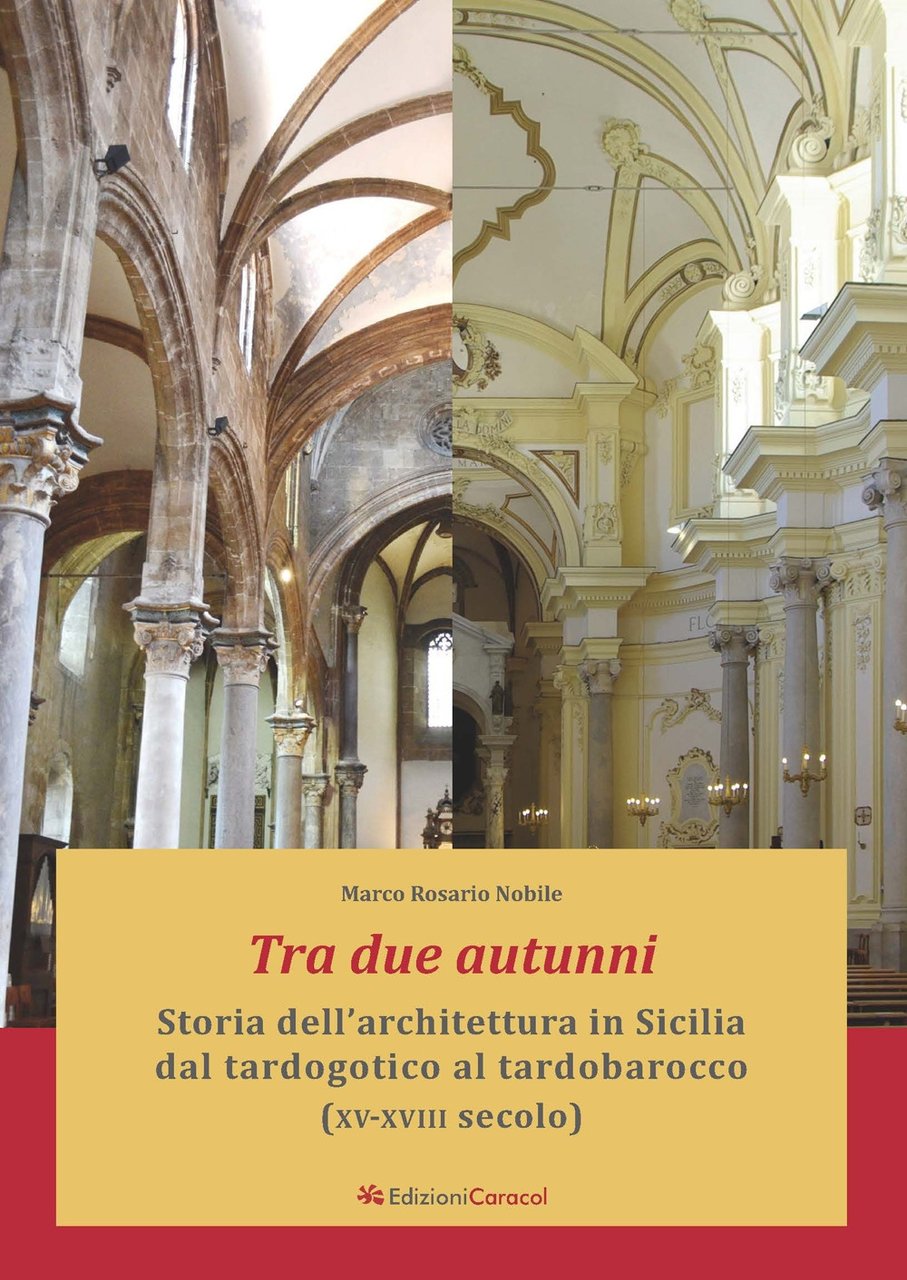 Tra due autunni. Storia dell'architettura in Sicilia dal tardogotico al …