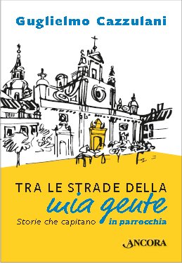 Tra le strade della mia gente. Storie che capitano in …