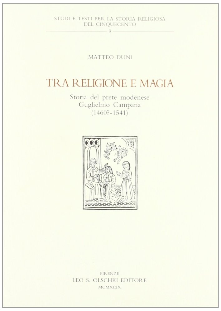 Tra religione e magia. Storia del prete modenese Guglielmo Campana …