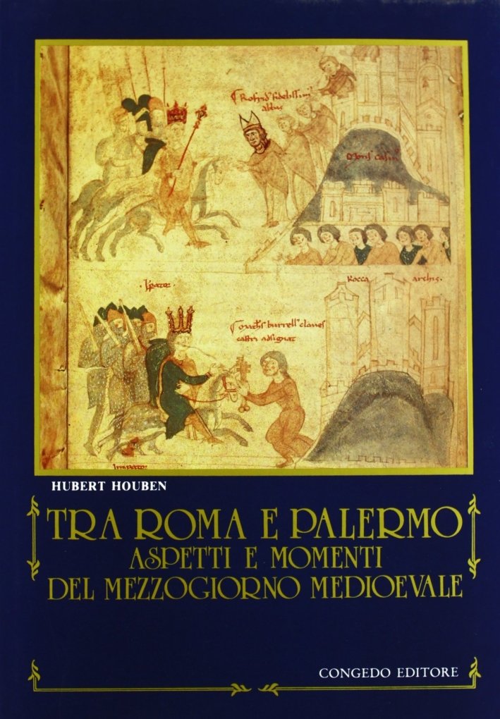 Tra Roma e Palermo. Aspetti e momenti del Mezzogiorno medioevale