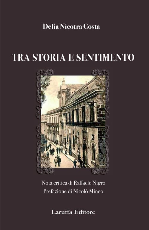 Tra Storia e Sentimento, Reggio Calabria, Laruffa Editore, 2018