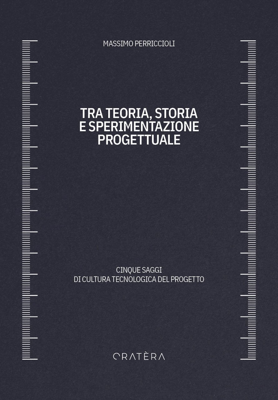 Tra teoria, storia e sperimentazione progettuale. Cinque saggi di cultura …
