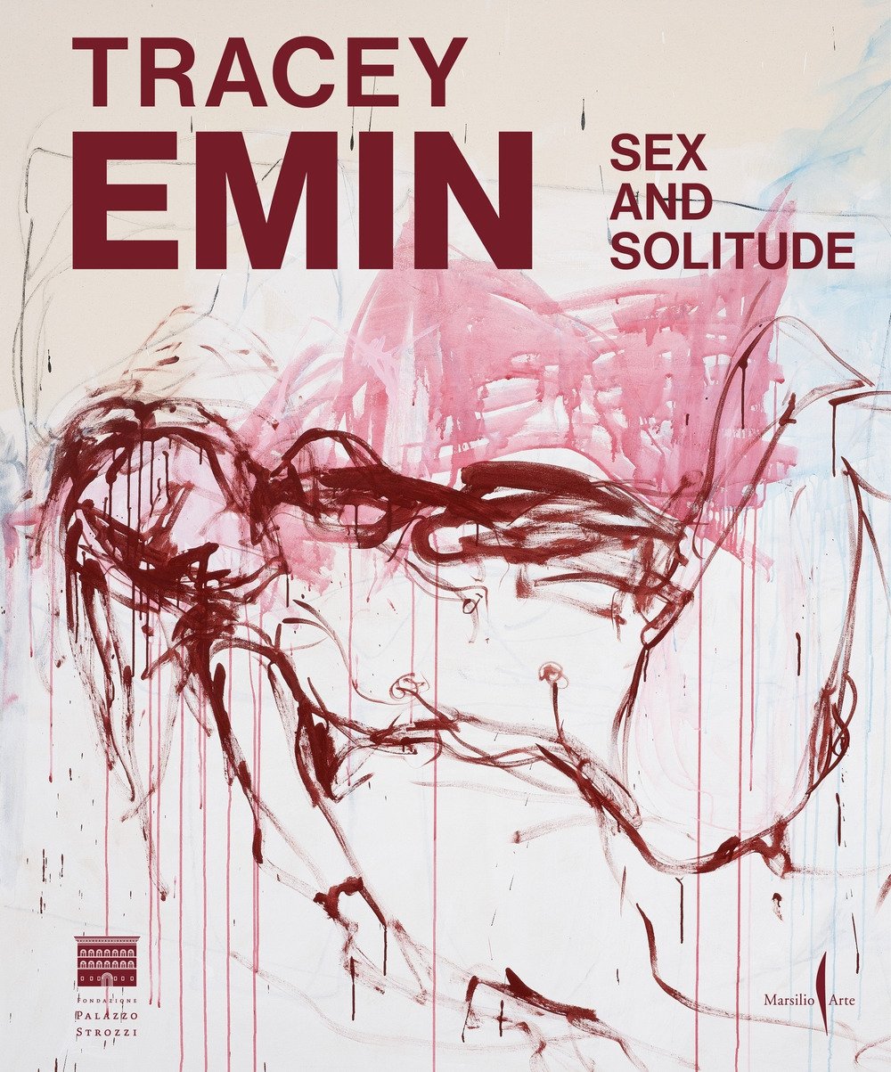 Tracey Emin. Sex and solitude [Edizione italiana]