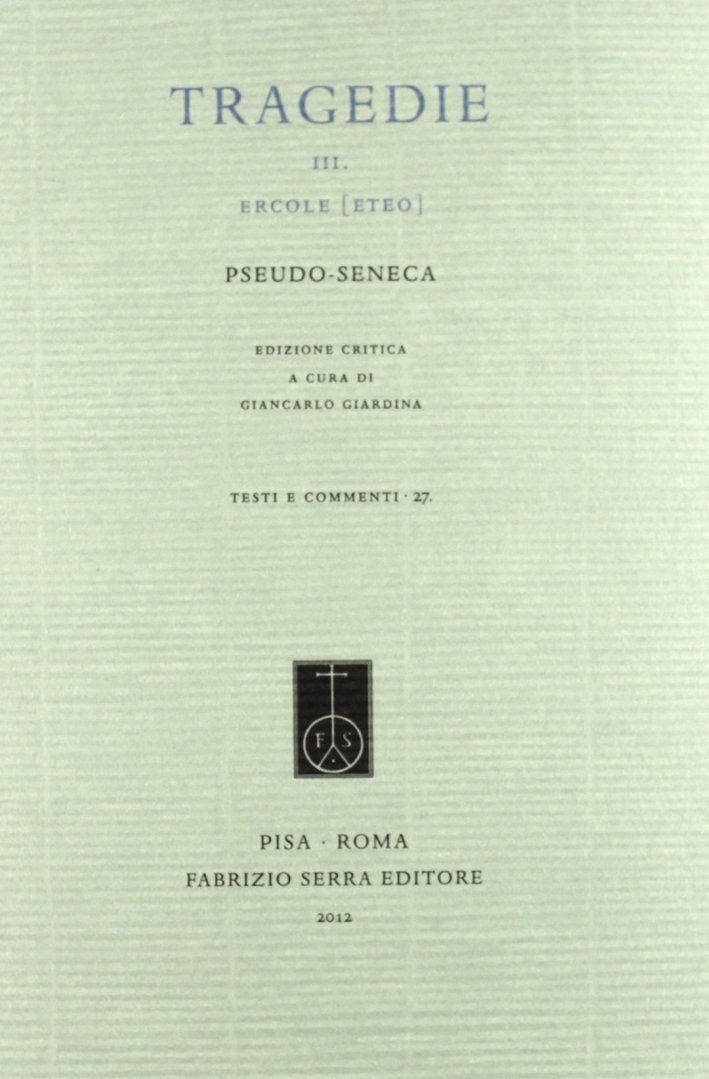 Tragedie. III. Ercole [Eteo]. Ediz. critica, Pisa, Fabrizio Serra Editore, …
