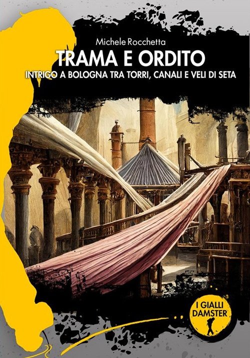 Trama e ordito. Intrigo a Bologna tra torri, canali e …