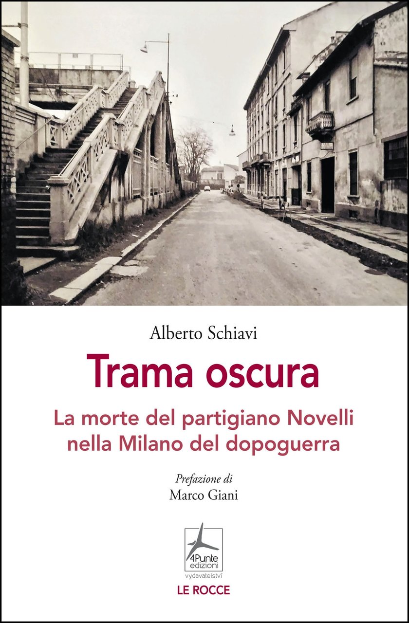 Trama oscura. La morte del partigiano Novelli nella Milano del …