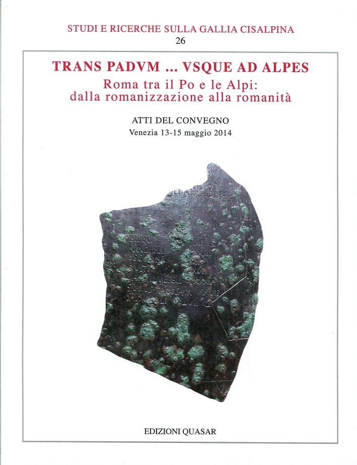Trans Padvum... Vsque ad Alpes. Roma tra il Po e …