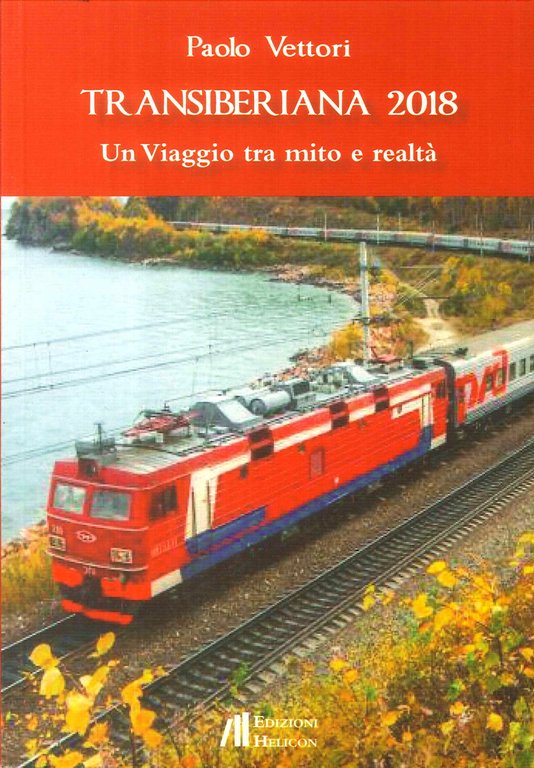 Transiberiana 2018. Un viaggio tra mito e realtà, Poppi, Edizioni Helicon, 2018