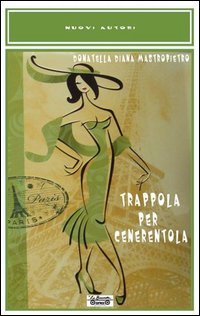 Trappola per Cenerentola, Piombino, La Bancarella Editrice, 2012